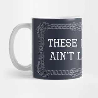 These bows ain't loyal nautical quote Mug